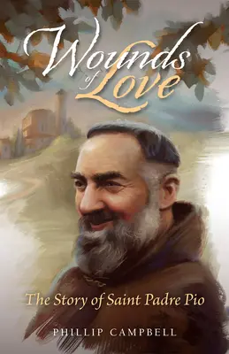 Rany miłości: Historia Świętego Ojca Pio - Wounds of Love: The Story of Saint Padre Pio