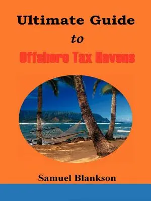 Najlepszy przewodnik po zagranicznych rajach podatkowych - The Ultimate Guide to Offshore Tax Havens