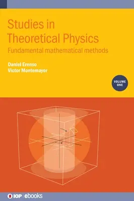 Studia z fizyki teoretycznej, tom 1: Podstawowe metody matematyczne - Studies in Theoretical Physics, Volume 1: Fundamental Mathematical Methods