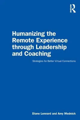 Humanizowanie zdalnego doświadczenia poprzez przywództwo i coaching: strategie lepszych połączeń wirtualnych - Humanizing the Remote Experience through Leadership and Coaching: Strategies for Better Virtual Connections