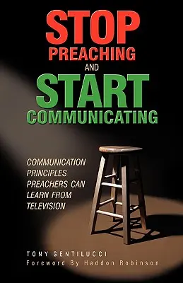 Przestań głosić kazania i zacznij się komunikować: Zasady komunikacji, których kaznodzieje mogą nauczyć się od telewizji - Stop Preaching and Start Communicating: Communication Principles Preachers Can Learn from Television