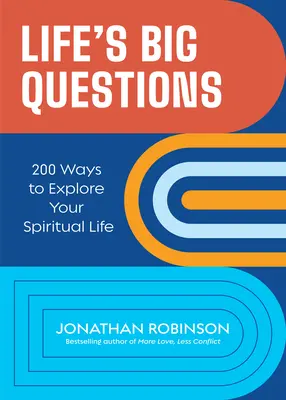 Wielkie pytania życia: 200 sposobów na zgłębienie życia duchowego - Life's Big Questions: 200 Ways to Explore Your Spiritual Life