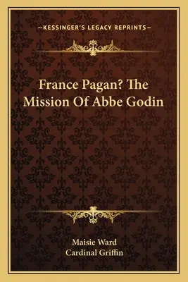 Francja pogańska? Misja opata Godina - France Pagan? The Mission Of Abbe Godin