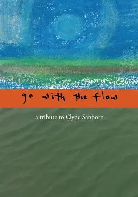 Idź z prądem: hołd dla Clyde'a Sanborna - Go with the Flow: A Tribute to Clyde Sanborn