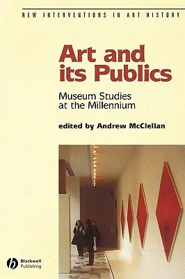 Sztuka i jej publiczność: Museum Studies at the Millennium - Art and Its Publics: Museum Studies at the Millennium