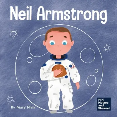 Neil Armstrong: Książka dla dzieci o gigantycznym skoku dla ludzkości - Neil Armstrong: A Children's Book About Taking a Giant Leap for Mankind