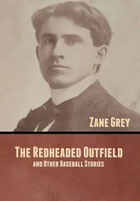 The Redheaded Outfield i inne historie baseballowe - The Redheaded Outfield, and Other Baseball Stories