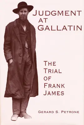 Wyrok w Gallatin: Proces Franka Jamesa - Judgment at Gallatin: The Trial of Frank James