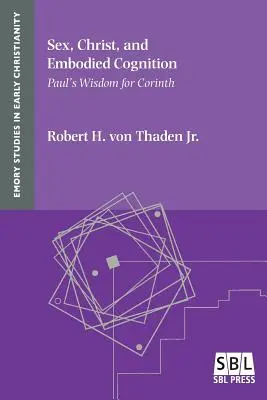 Płeć, Chrystus i ucieleśnione poznanie: Mądrość Pawła dla Koryntu - Sex, Christ, and Embodied Cognition: Paul's Wisdom for Corinth