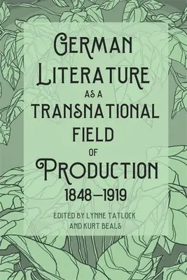 Literatura niemiecka jako ponadnarodowe pole produkcji, 1848-1919 - German Literature as a Transnational Field of Production, 1848-1919
