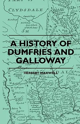 Historia Dumfries i Galloway - A History Of Dumfries And Galloway