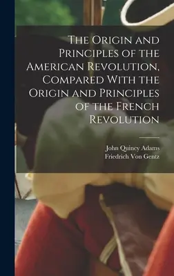 Pochodzenie i zasady rewolucji amerykańskiej w porównaniu z pochodzeniem i zasadami rewolucji francuskiej - The Origin and Principles of the American Revolution, Compared With the Origin and Principles of the French Revolution