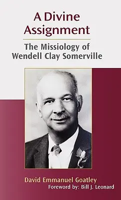 Boskie zadanie: Misjologia Wendella Claya Somerville'a - A Divine Assignment: The Missiology of Wendell Clay Somerville