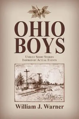 Ohio Boys: Niesforne opowiadania inspirowane prawdziwymi wydarzeniami - Ohio Boys: Unruly Short Stories Inspired by Actual Events