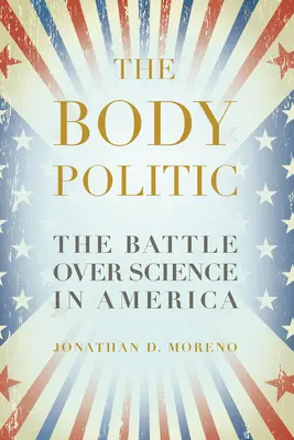 The Body Politic: Bitwa o naukę w Ameryce - The Body Politic: The Battle Over Science in America
