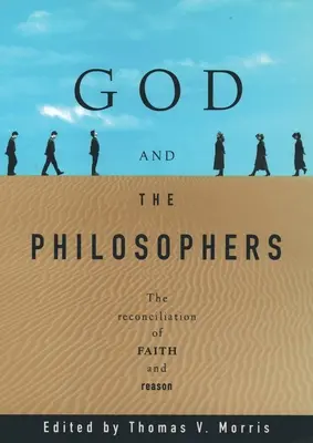 Bóg i filozofowie: Pojednanie wiary i rozumu - God and the Philosophers: The Reconciliation of Faith and Reason