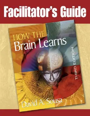 Przewodnik facylitatora po tym, jak mózg się uczy, wyd. 3 - Facilitator's Guide to How the Brain Learns, 3rd Edition