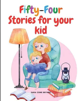 Pięćdziesiąt cztery historie dla Twojego dziecka - Fifty-Four Stories for your kid