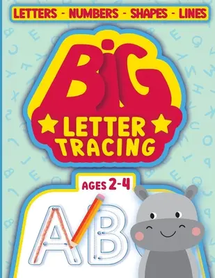 BIG Letter Tracing dla dzieci w wieku 2-4 lat: śledzenie książek dla małych dzieci w wieku 2-4 lat - BIG Letter Tracing for kids ages 2-4: tracing books for toddlers 2-4 years