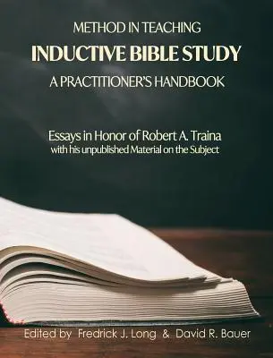 Metoda nauczania indukcyjnego studiowania Biblii - podręcznik praktyka: Eseje ku czci Roberta A. Trainy - Method in Teaching Inductive Bible Study-A Practitioner's Handbook: Essays in Honor of Robert A. Traina