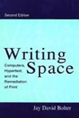 Writing Space: Komputery, hipertekst i remediacja druku - Writing Space: Computers, Hypertext, and the Remediation of Print