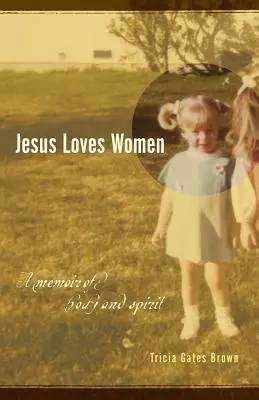 Jezus kocha kobiety: Wspomnienie ciała i ducha - Jesus Loves Women: A Memoir of Body and Spirit