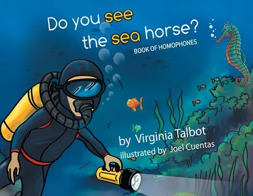 Czy widzisz konika morskiego? Księga homofonów - Do You See the Sea Horse?: Book of Homophones