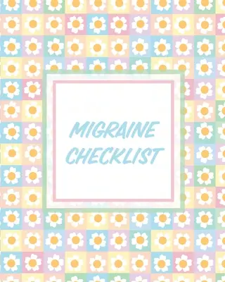 Lista kontrolna migreny: Dziennik bólu głowy Przewlekły ból Rekord Wyzwalacze Zarządzanie objawami - Migraine Checklist: Headache Log Book Chronic Pain Record Triggers Symptom Management