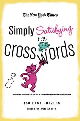 The New York Times Po prostu satysfakcjonujące krzyżówki: 150 łatwych łamigłówek - The New York Times Simply Satisfying Crosswords: 150 Easy Puzzles