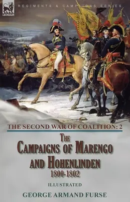 Druga wojna koalicji - tom 2: Kampanie pod Marengo i Hohenlinden 1800-1802 - The Second War of Coalition-Volume 2: the Campaigns of Marengo and Hohenlinden 1800-1802