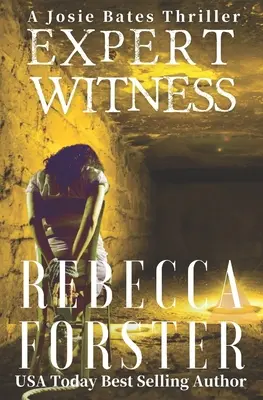 Expert Witness: Thriller Josie Bates - Expert Witness: A Josie Bates Thriller