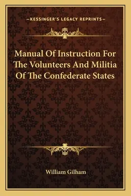 Podręcznik instruktażowy dla ochotników i milicji Stanów Skonfederowanych - Manual Of Instruction For The Volunteers And Militia Of The Confederate States