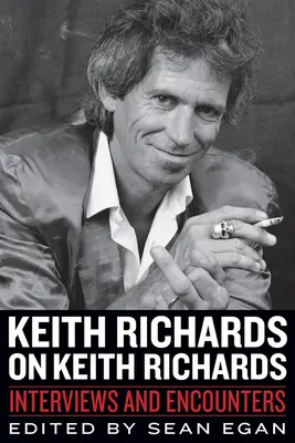 Keith Richards o Keithie Richardsie: Wywiady i spotkania - Keith Richards on Keith Richards: Interviews and Encounters