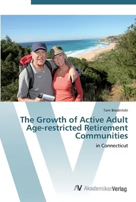Rozwój społeczności emerytalnych z ograniczeniami wiekowymi dla aktywnych dorosłych - The Growth of Active Adult Age-restricted Retirement Communities