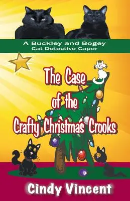 Sprawa sprytnych świątecznych oszustów (a Buckley and Bogey Cat Detective Caper) - The Case of the Crafty Christmas Crooks (a Buckley and Bogey Cat Detective Caper)