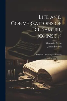 Życie i rozmowy doktora Samuela Johnsona (oparte głównie na Boswellu) - Life and Conversations of Dr. Samuel Johnson: (Founded Chiefly Upon Boswell)