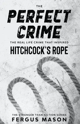 Zbrodnia doskonała: Prawdziwa zbrodnia, która zainspirowała „Linę” Hitchcocka - The Perfect Crime: The Real Life Crime that Inspired Hitchcock's Rope