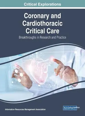 Krytyczna opieka kardiologiczna i kardiochirurgiczna: Przełom w badaniach i praktyce - Coronary and Cardiothoracic Critical Care: Breakthroughs in Research and Practice