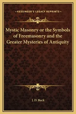 Masoneria mistyczna lub symbole masonerii i większe tajemnice starożytności - Mystic Masonry or the Symbols of Freemasonry and the Greater Mysteries of Antiquity