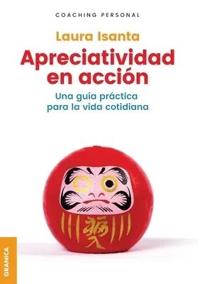 Apreciatividad en accin: Una Gua Prctica Para La Vida Cotidiana