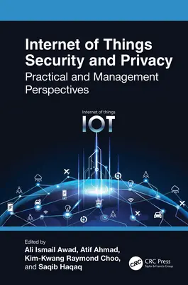 Bezpieczeństwo i prywatność Internetu rzeczy: Perspektywy praktyczne i zarządcze - Internet of Things Security and Privacy: Practical and Management Perspectives
