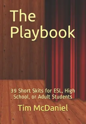 The Playbook: 39 krótkich skeczy dla uczniów szkół średnich, dorosłych i ESL - The Playbook: 39 Short Skits for ESL, High School, or Adult Students