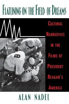 Flatlining on the Field of Dreams: Narracje kulturowe w filmach o Ameryce prezydenta Reagana - Flatlining on the Field of Dreams: Cultural Narratives in the Films of President Reagan's America