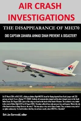 BADANIA WYPADKÓW LOTNICZYCH - ZAGINIĘCIE MH370 - Czy kapitan Zaharie Ahmad Shah zapobiegł katastrofie? - AIR CRASH INVESTIGATIONS - THE DISAPPEARANCE OF MH370 - Did Captain Zaharie Ahmad Shah prevent a disaster?