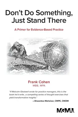 Don't Do Something, Just Stand There: Elementarz praktyki opartej na dowodach - Don't Do Something, Just Stand There: A Primer for Evidence-Based Practice