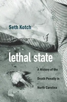 Lethal State: Historia kary śmierci w Karolinie Północnej - Lethal State: A History of the Death Penalty in North Carolina
