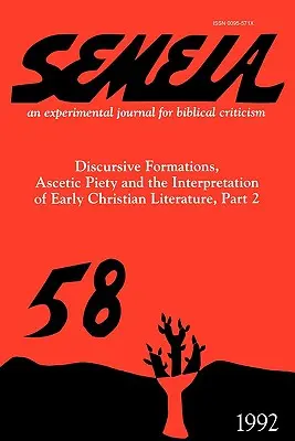 Semeia 58: Formacje dyskursywne, pobożność ascetyczna i interpretacja literatury wczesnochrześcijańskiej, część II - Semeia 58: Discursive Formations, Ascetic Piety and the Interpretation of Early Christian Literature, Part II