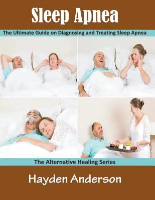 Bezdech senny: The Ultimate Guide on Diagnosing and Treating Sleep Apnea (Large Print): The Alternative Healing Series - Sleep Apnea: The Ultimate Guide on Diagnosing and Treating Sleep Apnea (Large Print): The Alternative Healing Series