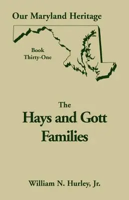 Nasze dziedzictwo Maryland, Księga 31: Rodziny Hays i Gott - Our Maryland Heritage, Book 31: Hays and Gott Families