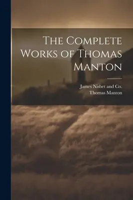 Dzieła zebrane Thomasa Mantona - The Complete Works of Thomas Manton